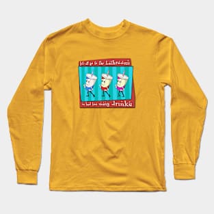 Let's All Go To The Bathroom Long Sleeve T-Shirt